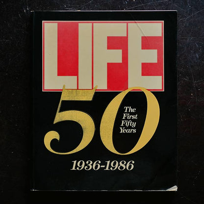 LIFE The First 50 Years 1936-1986