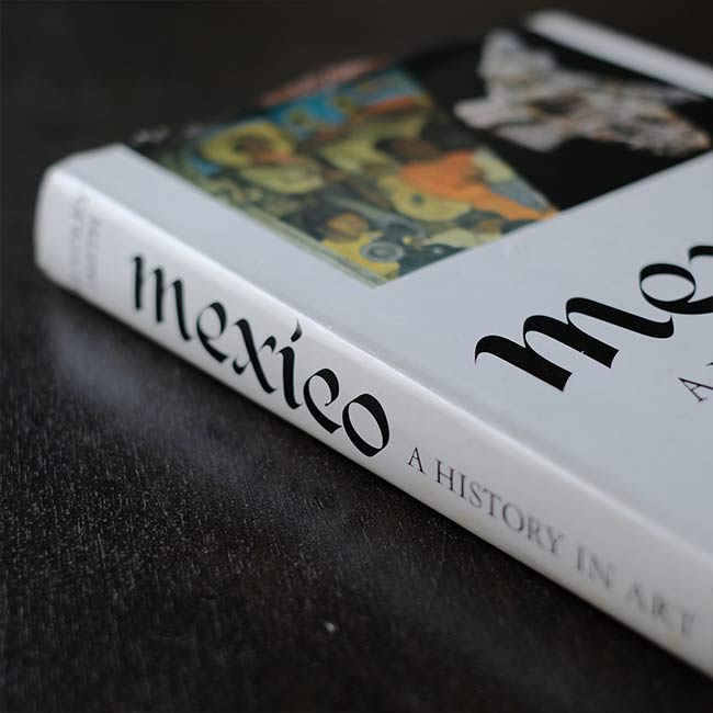 MEXICO A HISTORY IN ART